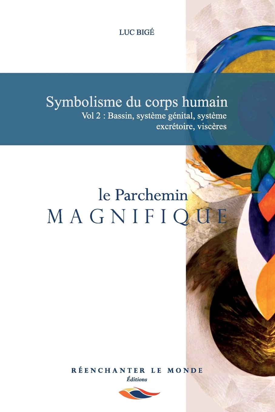 Le Parchemin Magnifique, Volume 2 : bassin, système génital, système excrétoire et viscères