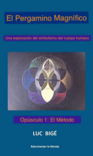 El Pergamino Magnífico, Opúsculo 1: El Método: Una exploración del simbolismo del cuerpo humano